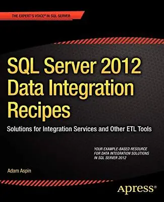 SQL Server 2012 Data Integration Recipes:... By Aspin Adam Paperback / Softback • $11.98