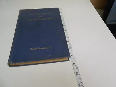 From Kilts To Pantaloons. Henry Pleasants Jr. Inscribed Inside By Author To • $25