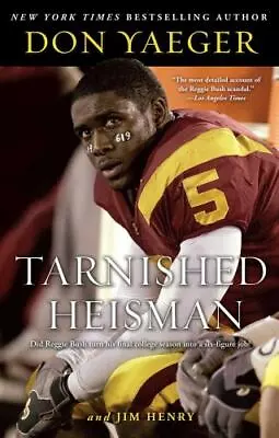 Tarnished Heisman: Did Reggie Bush Turn His F- 1416578196 Paperback Don Yaeger • $8.57