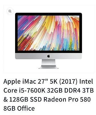 Apple IMac 27”  5K (2017) Intel Core I5-7600k 32GB DDR4 3TB Plus 128 SSD • £800