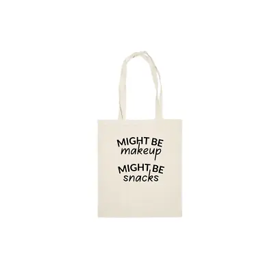Might Be Makeup Might Be Snacks | Tote Bag | Multiple Colour Options | Canvas • £10