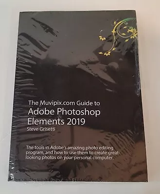 Muvipix.com Adobe Photoshop Elements 2019 Guide Factory Sealed Steve Grisetti • $64.97