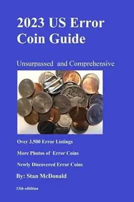 2023 US Error Coin Guide: Unsurpassed And Comprehensive By Stanley C McDonald • $22.98