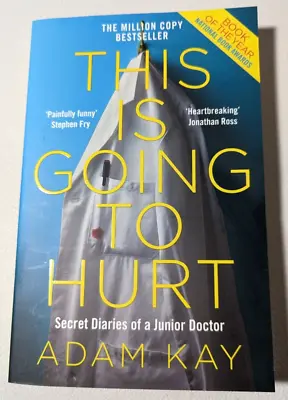 This Is Going To Hurt: Secret Diaries Of A Junior Doctor Paperback By Adam Kay • $16.99