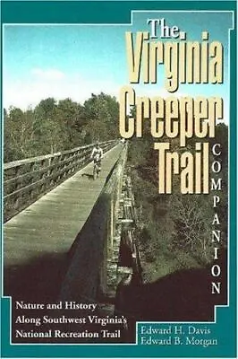 Virginia Creeper Trail Companion The: Nature And History Along Southwest Virgin • $26.22