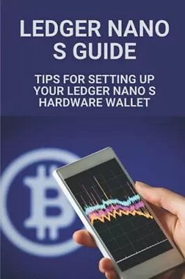 Ledger Nano S Guide: Tips For Setti... Polasky Jacque • $238.21