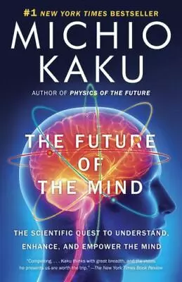 The Future Of The Mind: The Scientific Quest To Understand Enhance And... • $4.93
