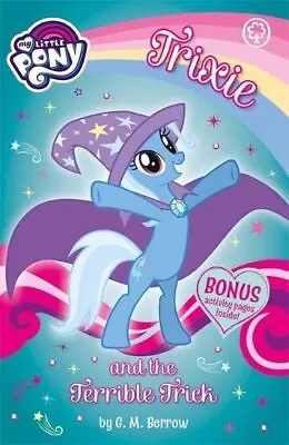 Trixie And The Terrible Trick (My Little Pony) My Little PonyM Berrow G Good • £2.90