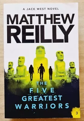 The Five Greatest Warriors: A Jack West Jr Novel 3 By Matthew Reilly • $22