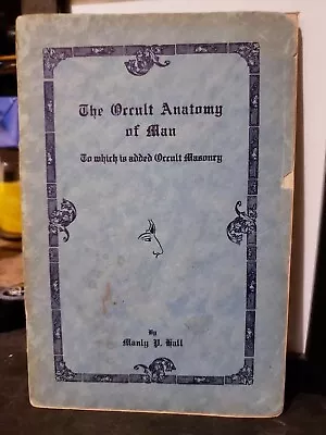 The Occult Anatomy Of Man By Manly P. Hall 2nd (Revised) Edition 1924 • $65