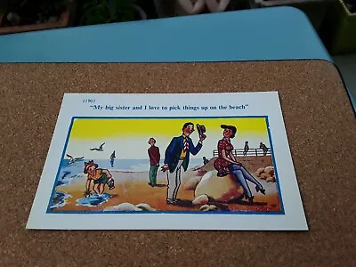 Seaside Comic Postcard My Big Sister And I Love To Pick Things Up On The Beach. • £2.75