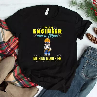 SALE!! I’M An Engineer And A Mom Nothing Scares Me T-Shirt Size S-5XL • $22.99