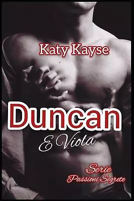 Duncan E Viola. Serie Passioni Segrete. #4 Libro By Katy Kaise (Italian) Paperba • $15.20