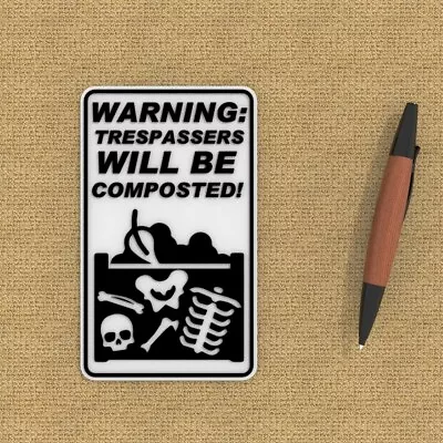 Funny Sign |Warning! Trespassers Will Be Composted • $10