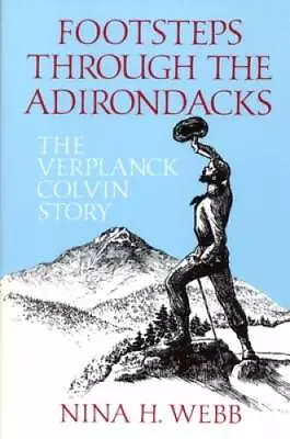 Footsteps Through The Adirondacks: The Verplanck Colvin Story - Paperback - GOOD • $18.22