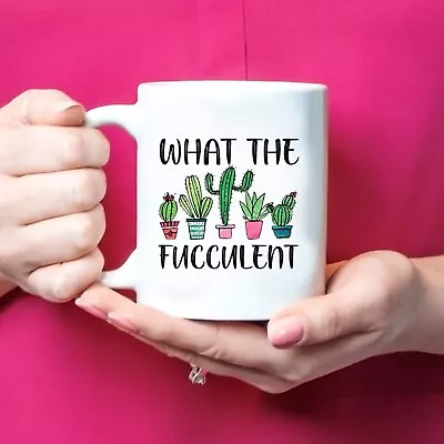 What The Fucculent Mug Exotic Plant Lover Gift Coffee Cup Gift For Her Birthday • $26.99
