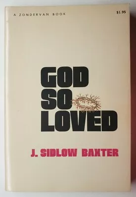 God So Loved J. Sidlow Baxter 1971 Zondervan Paperback • $14.99