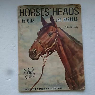 Vtg Horses' Heads In Oils And Pastels By Don Schwartz -Walter Foster Publication • £12