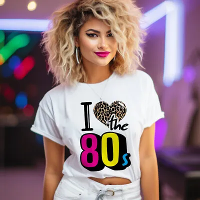Ladies I Love The 80s T Shirt Funny Rave Fancy Dress Costume Party Pop Gift Top • $17.42