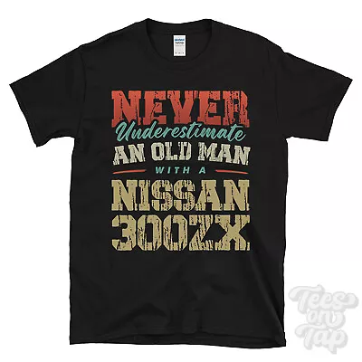 Never Underestimate An Old Man With A Nissan 300zx Funny T-shirt • £14.99