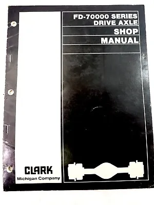 Clark Michigan FD-70000 Series Drive Axle Shop Manual No.1990 • $19.95