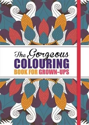 The Gorgeous Colouring Book For Grown-ups By Various Authors Various Illustrat • £2.51