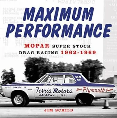 Maximum Performance: Mopar Super Stock Drag Racing 1962-1969 • $55.05