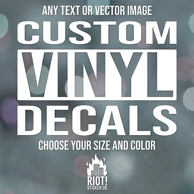 Custom Vinyl Decals - Create Your Own Vinyl Car Decal - Any Text Or Vector Img • $8.99