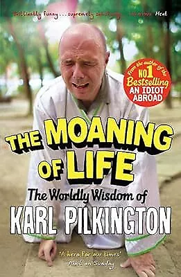 The Moaning Of Life: The Worldly Wisdom Of Karl Pilkington Karl Pilkington  Us • £2.69