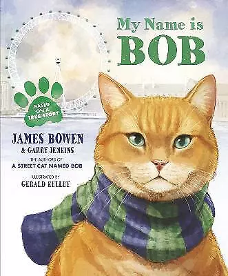 Bowen James : My Name Is Bob: An Illustrated Picture B FREE Shipping Save £s • £3.33