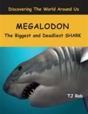 Megalodon: The Biggest And Deadliest SHARK (Age 5 - 8) By Rob Tj • $5.83