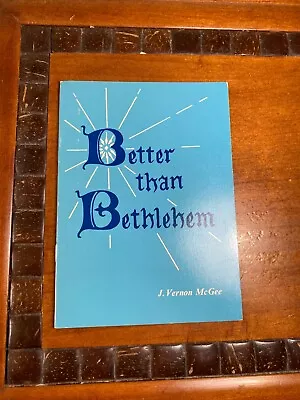 Better Than Bethlehem By J. Vernon McGee • $10