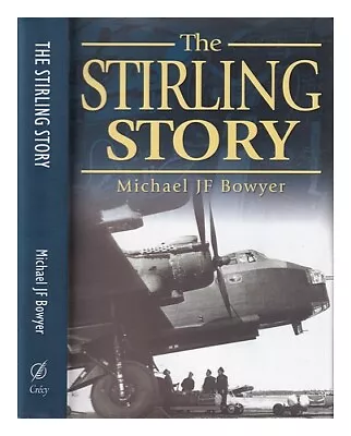 BOWYER MICHAEL J. F. (MICHAEL JOHN FREDERICK) (1928-) The Stirling Story / Mich • $56.74