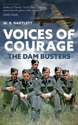 Voices Of Courage: The Dam BustersW. B. Bartlett • £2.11