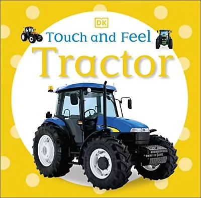 Touch And Feel Tractor (DK Touch And Feel) By DK Book The Cheap Fast Free Post • £3.49