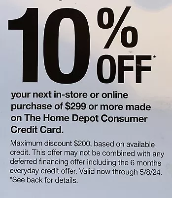 The Home Depot In Store Or Online 10% Off Coupon Expires 5/8/24. • $21.49