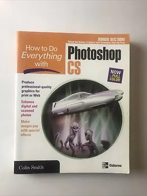 Adobe Photoshop CS Osborne - How To Do Everything With - 2004 Colin Smith • $29