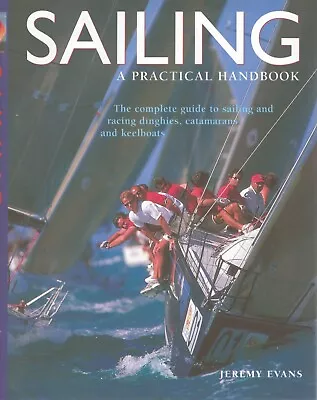 NEW - SAILING - A Practical Handbook Jeremy Evans (Hardback) Dinghies Catamarans • $24.95