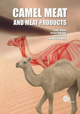 CAMEL MEAT AND MEAT PRODUCTS By Isam T. Kadim & Osman Mahgoub - Hardcover *VG+* • $157.49
