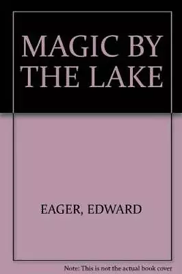 Magic By The Lake - Paperback By Edward Eager - ACCEPTABLE • $5.75