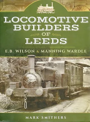 Downsizing Library!-LOCOMOTIVE BUILDERS Of LEEDS (WILSON & MANNING WARDLE)-H/B- • £19.95