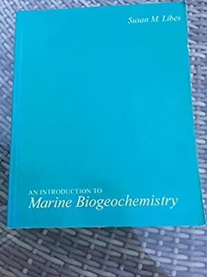 Introduction To Marine Biogeochemistry Paperback S. Libes • £6.68