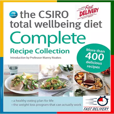 CSIRO Total Wellbeing Diet The: Complete Recipe Collection-400 Delicious Recipe • $29.73