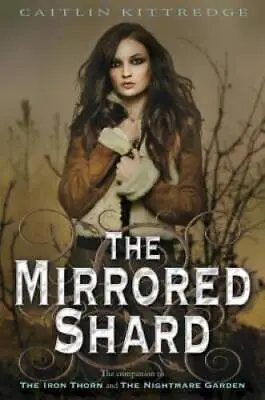 The Mirrored Shard (Iron Codex) - Hardcover By Kittredge Caitlin - ACCEPTABLE • $4.36