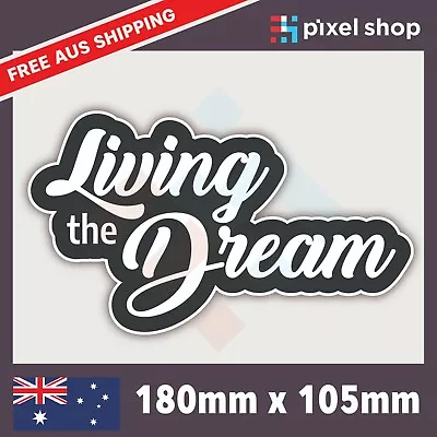 LIVING THE DREAM Sticker Decal - VAN FUNNY JDM JOKE RV QUOTE STICKER 4X4 4WD • $4.79