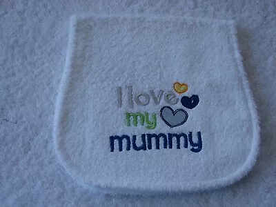 I Love My Mummy Embroidered White Towelling Burp Cloth • $11.50