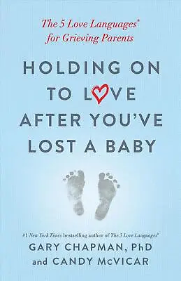 $39.44 • Buy Holding On To Love After You've Lost A Baby: The 5 Love Languages(r) For Grievin