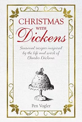 Christmas With Dickens: Seasonal Recipes Inspired By The Life And Work Of Charle • £7.67