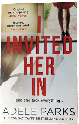 I Invited Her In Paperback 2018 By Adele Parks - Psychological Thriller Novel • $14.99