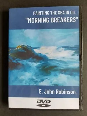 E. John Robinson: PAINTING THE SEA IN OIL  MORNING BREAKERS  - DVD 1 HOUR • $29.95